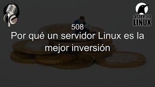 508  Por qué un servidor Linux es mi mejor inversión [upl. by Ecyrb]