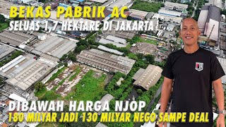 Bekas Pabrik AC Seluas 17 Hektare di Jakarta  dibawah Harga NJOP 180 M Jadi 130 Milyar  Nego [upl. by Onaicul]