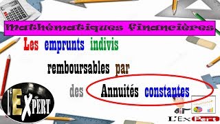 Mathématiques financières  Les emprunts indivis remboursables par des Annuités constantes [upl. by Juliette]