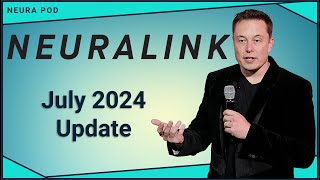 Neuralink Update – July 2024 [upl. by Veal715]