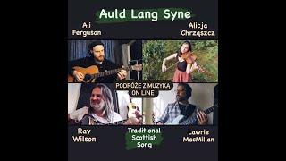 AULD LANG SYNE  Ray Wilson Alicja Chrząszcz AFerguson LMacmillan Scottish SongSzkocka Pieśń [upl. by Atteuqahs]