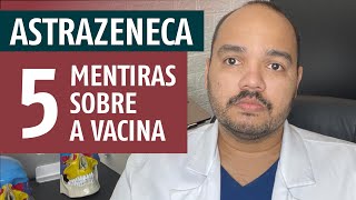 5 MENTIRAS sobre a ASTRAZENECA  OXFORD  FIOCRUZ  VACINA COVID19 [upl. by Mikahs780]