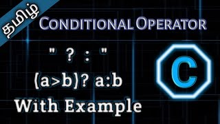 19 Conditional Operator in C  Tamil Pro Techniques [upl. by Chlori]