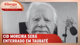 Cid Moreira será enterrado em Taubaté SP após velórios no RJ  Chega Mais Notícias 41024 [upl. by Lareine]