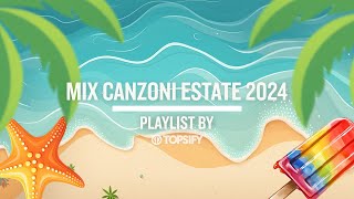 MIX ESTATE 2024  Le migliori hit estive by Topsify Italia [upl. by Brody56]