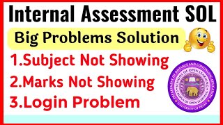 SOL Internal Assessment Problem amp Solution Subject Not Showing Login Issue Marks Not Showing Etc [upl. by Eceinwahs]