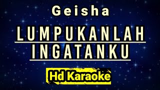 Lumpuhkanlah Ingatanku  Geisha  Hd Karaoke [upl. by Vinnie]