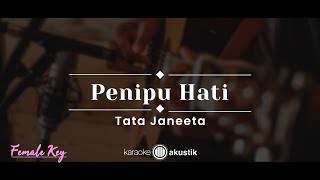 Penipu Hati – Tata Janeeta KARAOKE AKUSTIK  FEMALE KEY [upl. by Geier386]