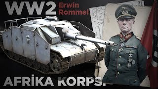 Erwin Rommel  Alman Afrika Kolordusu  İKİNCİ DÜNYA SAVAŞI Kuzey Afrika Cephesi 1 [upl. by Schluter]