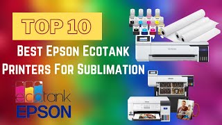 Top 10 Best Epson Ecotank Printers For Sublimation in 2024 [upl. by Peterson]