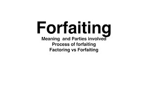 Forfaiting Meaning Parties involved Process Difference between Factoring and Forfaiting [upl. by Philippa]