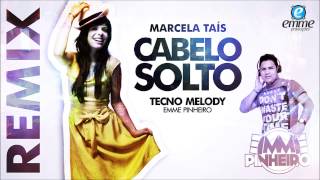 Marcela Taís  Cabelo Solto REMIX  Emme Pinheiro tecno melody [upl. by Belayneh]