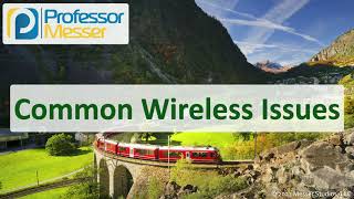 Common Wireless Issues  N10008 CompTIA Network  54 [upl. by Eckhardt]