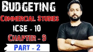 Budgeting  Types of Budgets  Budgeting Class 10 ICSE  ICSE Commercial Studies Class 10 [upl. by Ayaet]