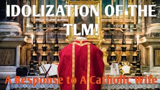 Radical Traditionalists Are Making an Idol of the Latin Mass Response to ACatholicWife [upl. by Timofei442]