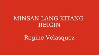 Minsan Lang Kitang Iibigin Lyrics  Regine Velasquez [upl. by Fortuna]