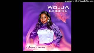 Wojja Ekigere Official Audio  Maureen Nantume 2024 [upl. by Jimmie]