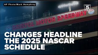 Big changes as NASCAR releases 2025 schedule Bristol spring race moving back to April [upl. by Altheta]