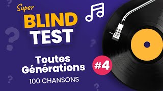 BLIND TEST Toutes Générations 4  100 Chansons [upl. by Jacoba206]