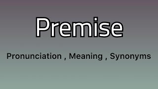 Premise meaning  Premise examples  Premise synonyms [upl. by Strait]