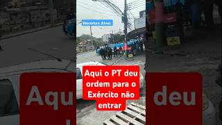 Aqui o PT deu ordem para o Exército não entrar [upl. by Ydnem954]