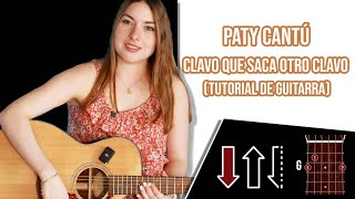 Paty Cantú  Clavo Que Saca Otro Clavo Tutorial de Guitarra [upl. by Une]