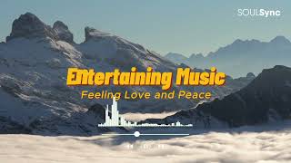 Entertaining Music Feeling Love and Peace  SoulSync [upl. by Otrebilif]