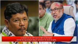 HAP PYNLAIT LOK KA NPP IA KA BJP NAMAR KI JING BTENG KI JING LONG JINGMAN HAPOH KA JYLLA MANIPUR [upl. by Soisatsana]