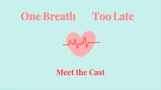 One Breath Too Late  Meet the Cast [upl. by Iey]