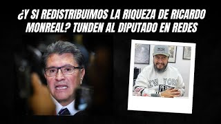 ¿Y si redistribuimos la riqueza de Ricardo Monreal Tunden al diputado en redes [upl. by Bayless]